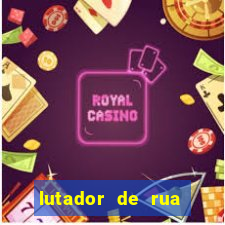 lutador de rua filme completo dublado mega filmes